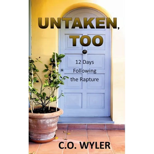 Untaken, Too: 12 Days Following the Rapture
