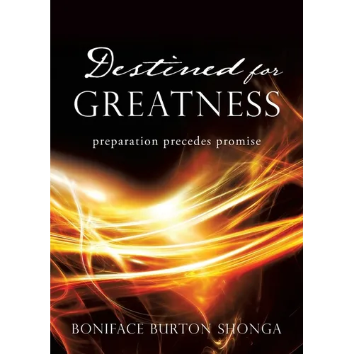 Destined for Greatness: preparation precedes promise