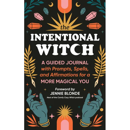 The Intentional Witch: A Guided Journal with Prompts, Spells, and Affirmations for a More Magical You