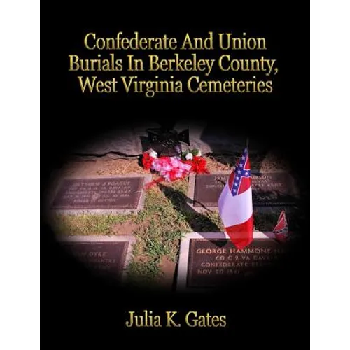 Confederate and Union Burials In Berkeley County, West Virginia Cemeteries