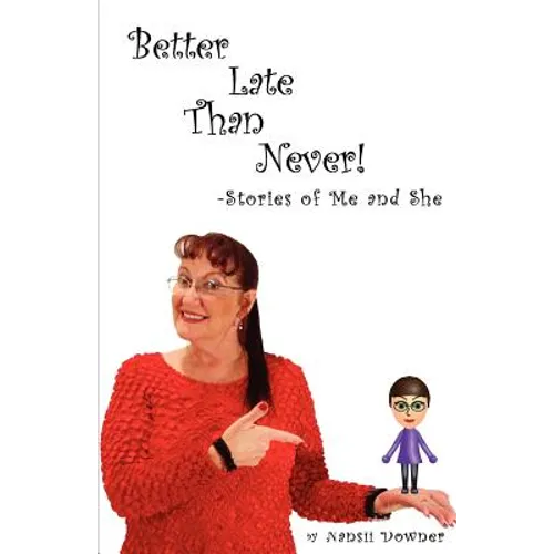 Better Late Than Never: Stories of Me and She