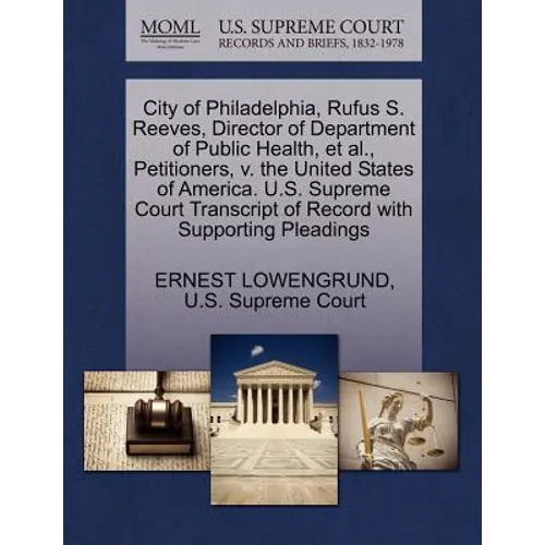 City of Philadelphia, Rufus S. Reeves, Director of Department of Public Health, Et Al., Petitioners, V. the United States of America. U.S. Supreme Cou