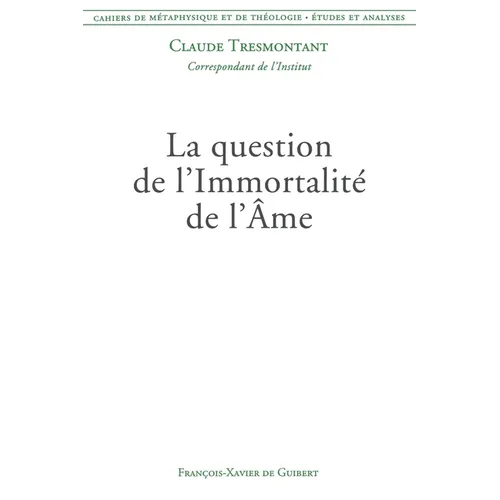 La question de l'Immortalité de l'Âme: Cahiers de métaphysique et de théologie