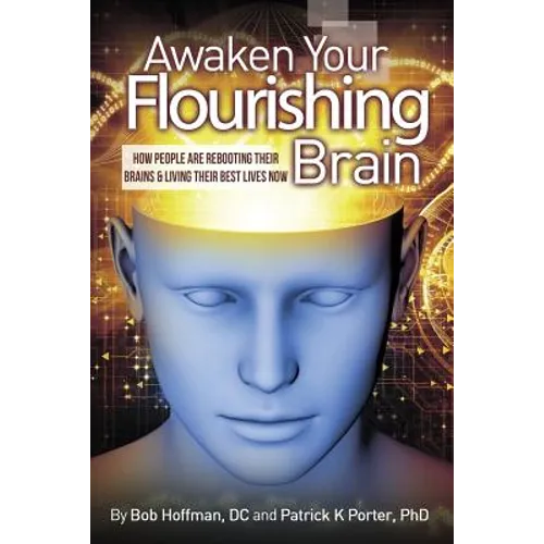 Awaken Your Flourishing Brain, How People Are Rebooting Their Brains & Living Their Best Lives Now