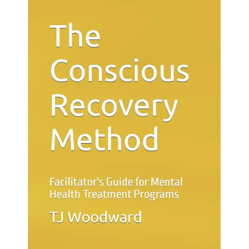The Conscious Recovery Method: For Mental Health