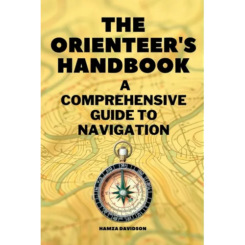 The Orienteer's Handbook: A Comprehensive Guide to Navigation