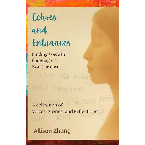 Echoes and Entrances: Finding Voice in Language Not Our Own-