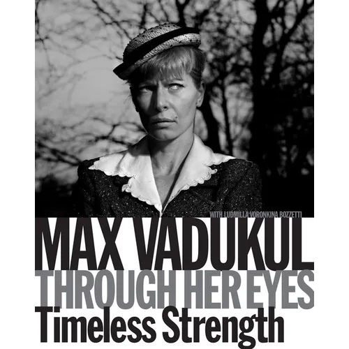 Max Vadukul: Through Her Eyes, Timeless Strength