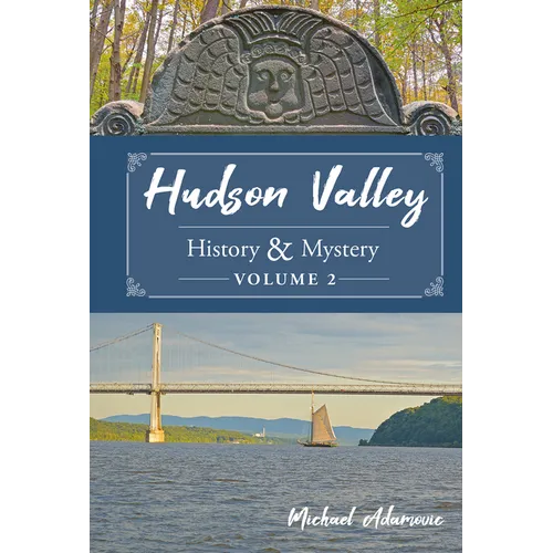 Hudson Valley History & Mystery, Volume 2