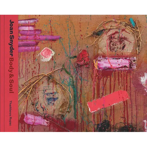 Joan Snyder: Body & Soul