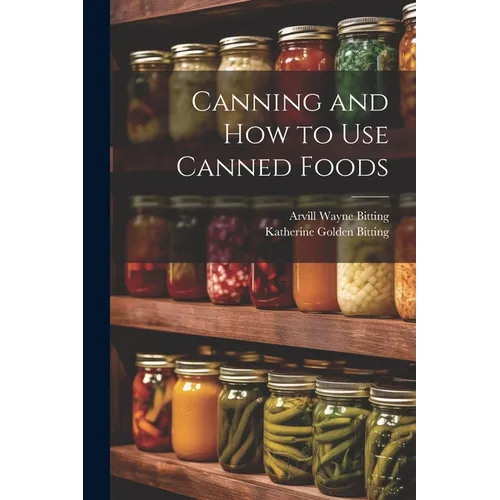 Canning and How to Use Canned Foods
