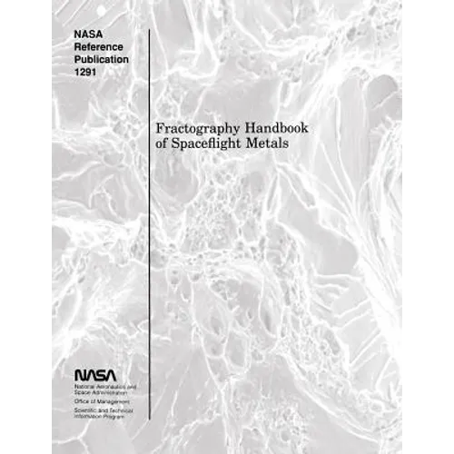 Fractography Handbook of Spaceflight Metals