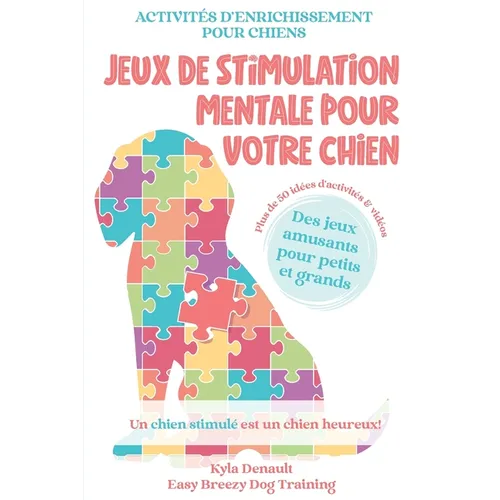Jeux de stimulation mentale pour votre chien: Activités d'enrichissement pour chiens