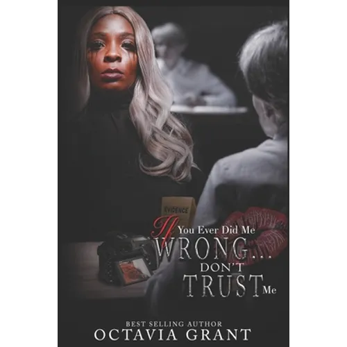 If You Ever Did Me Wrong...: Don't Trust Me