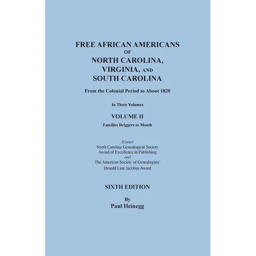 Free African Americans of North Carolina, Virginia, and South Carolina from the Colonial Period to About 1820. Sixth Edition, Volume II