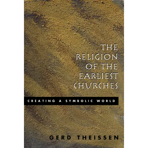 The Religion of the Earliest Churches: Creating a Symbolic World