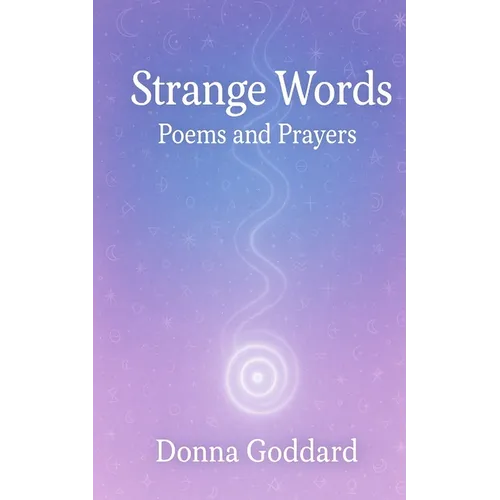 Strange Words: Poems and Prayers