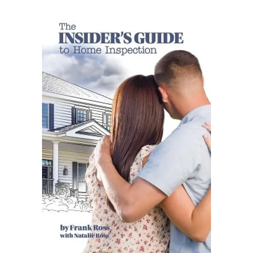 The Insider's Guide to Home Inspection