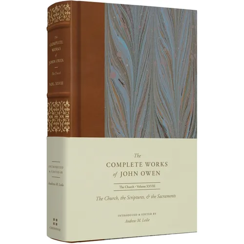 The Church, the Scriptures, and the Sacraments (Volume 28)