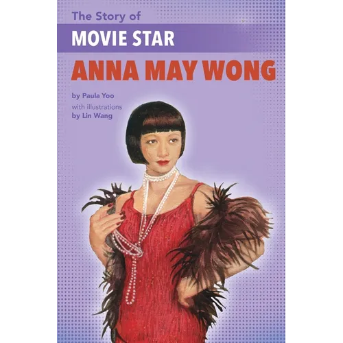 The Story of Movie Star Anna May Wong