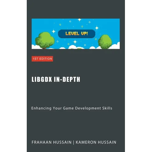 LibGDX In-Depth: Enhancing Your Game Development Skills
