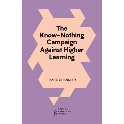 The Know-Nothing Campaign Against Higher Learning