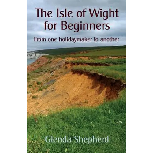 The Isle of Wight for Beginners: From one holidaymaker to another