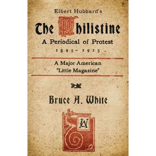 Elbert Hubbard's The Philistine: A Periodical of Protest (1895 - 1915)