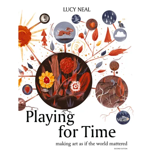 Playing for Time: Making Art as If the World Mattered