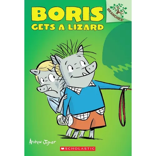 Boris Gets a Lizard: A Branches Book (Boris #2): Volume 2