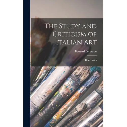 The Study and Criticism of Italian Art: Third Series