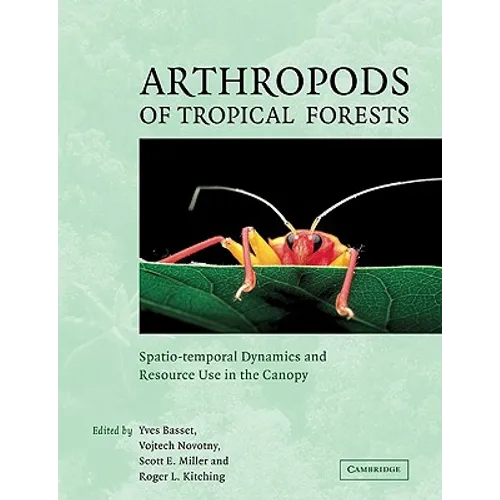 Arthropods of Tropical Forests: Spatio-Temporal Dynamics and Resource Use in the Canopy