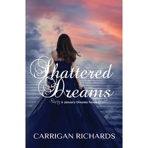 Shattered Dreams: A January Dreams Novel