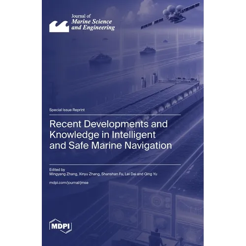 Recent Developments and Knowledge in Intelligent and Safe Marine Navigation