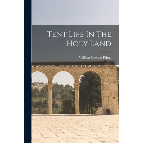 Tent Life In The Holy Land