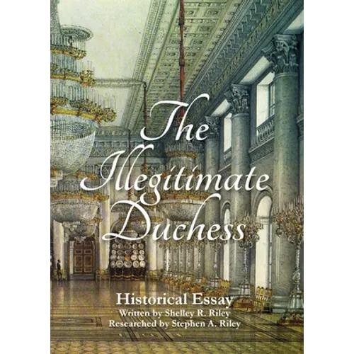The Illegitimate Duchess: A Historical Essay Involving Catherine the Great and Prince Demetrius Gallitzin