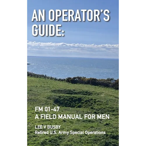 An Operator's Guide: A Field Manual for Men