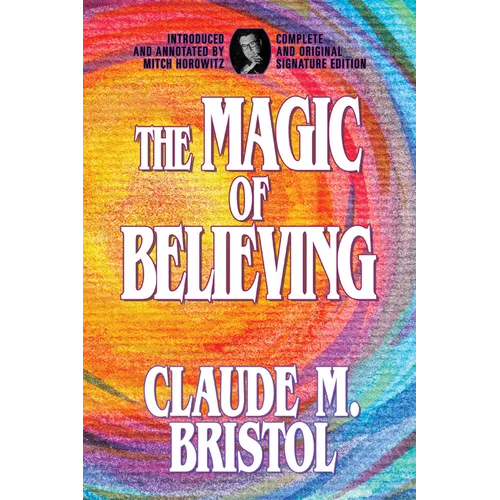 The Magic of Believing: Complete and Original Signature Edition