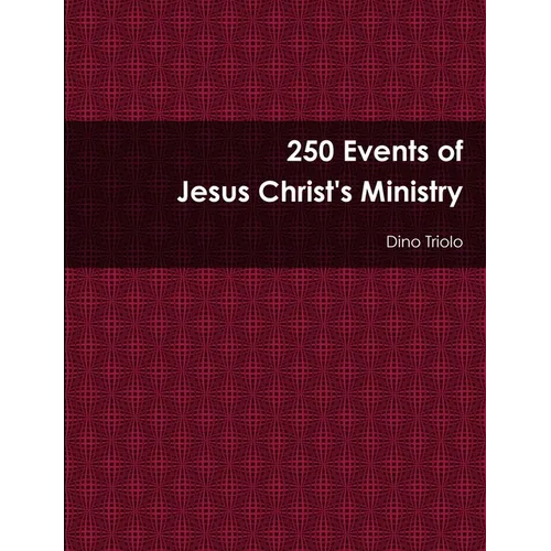 250 Events of Jesus Christ's Ministry