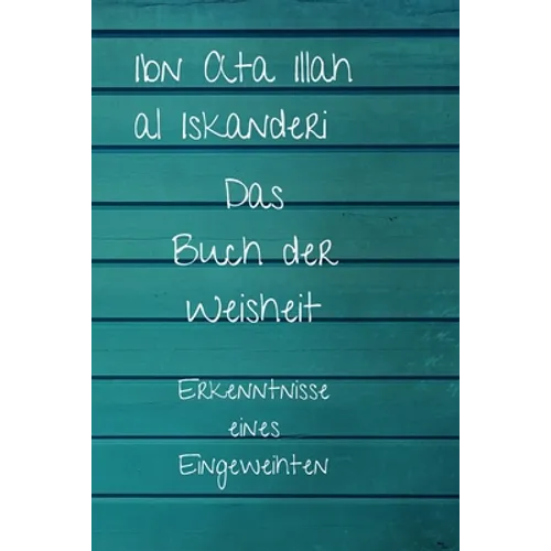 Das Buch der Weisheit: Erkenntnisse eines Eingeweihten