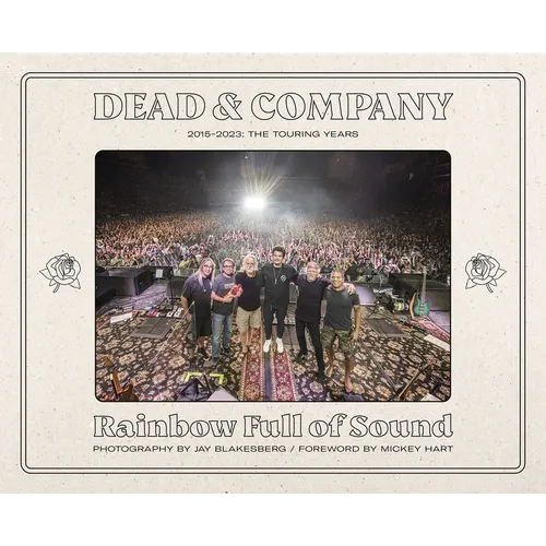 Dead & Company: Rainbow Full of Sound: 2015-2023: The Touring Years