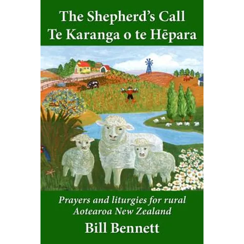 The Shepherd's Call - Te Karanga o te Hēpara: Prayers and liturgies for rural Aotearoa New Zealand