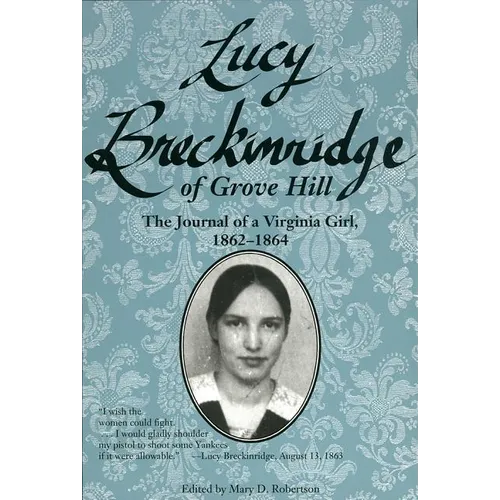 Lucy Breckinridge of Grove Hill: The Journal of a Virginia Girl, 1862-1864