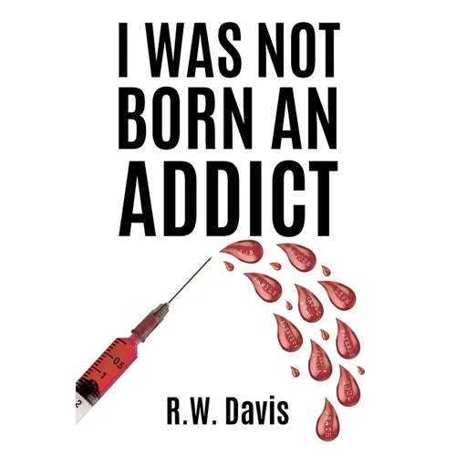 I Was Not Born An Addict