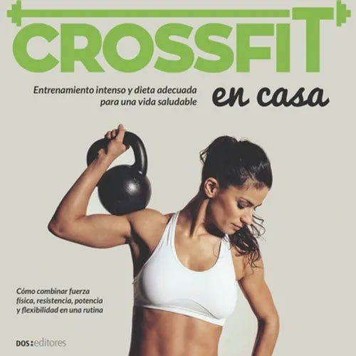 Crossfit: entrenamiento intenso y dieta adecuada para una vida saludable