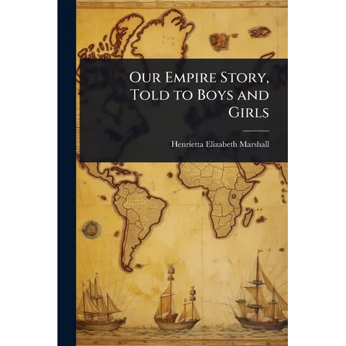 Our Empire Story, Told to Boys and Girls