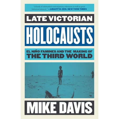 Late Victorian Holocausts: El Niño Famines and the Making of the Third World
