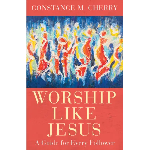 Worship Like Jesus: A Guide for Every Follower