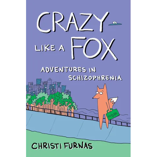 Crazy Like a Fox: Adventures in Schizophrenia