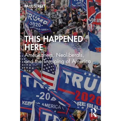 This Happened Here: Amerikaners, Neoliberals, and the Trumping of America